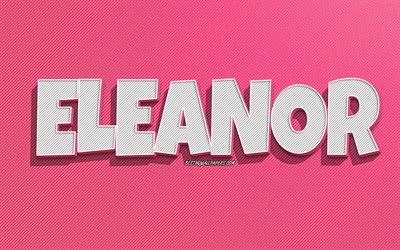 Eleanor, fundo de linhas rosa, pap&#233;is de parede com nomes, nome de Eleanor, nomes femininos, cart&#227;o de felicita&#231;&#245;es de Eleanor, arte de linha, imagem com o nome de Eleanor