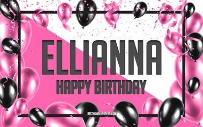 Joyeux anniversaire Ellianna, fond de ballons d&#39;anniversaire, Ellianna, fonds d&#39;&#233;cran avec des noms, Ellianna joyeux anniversaire, fond d&#39;anniversaire de ballons roses, carte de voeux, anniversaire d&#39;Ellianna