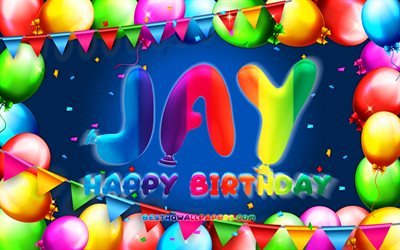 Happy Birthday Jay, 4k, colorful balloon frame, Jay name, blue background, Jay Happy Birthday, Jay Birthday, popular american male names, Birthday concept, Jay