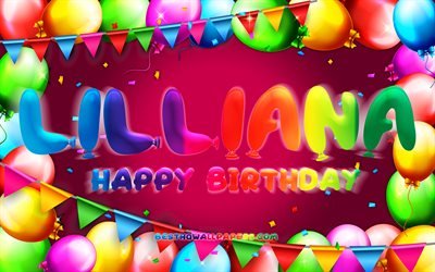 Happy Birthday Lilliana, 4k, colorful balloon frame, Lilliana name, purple background, Lilliana Happy Birthday, Lilliana Birthday, popular american female names, Birthday concept, Lilliana