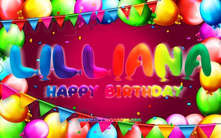 Buon compleanno Lilliana, 4k, cornice palloncino colorato, nome Lilliana, sfondo viola, buon compleanno Lilliana, compleanno Lilliana, nomi femminili americani popolari, concetto di compleanno, Lilliana