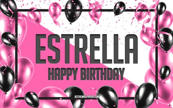 Feliz anivers&#225;rio, Estrella, fundo de bal&#245;es de anivers&#225;rio, pap&#233;is de parede com nomes, feliz anivers&#225;rio, fundo de bal&#245;es rosa, cart&#227;o de felicita&#231;&#245;es, Estrella anivers&#225;rio