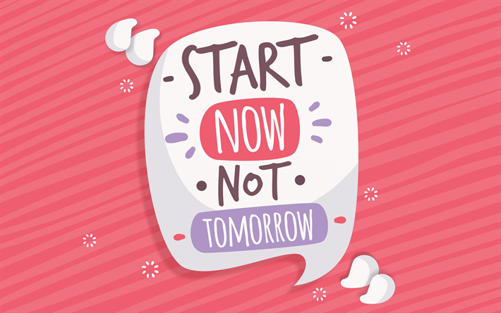 Start now not tomorrow, motivation, creative art, pink background, art