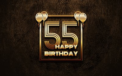 Happy 55th birthday, golden frames, 4K, golden glitter signs, Happy 55 Years Birthday, 55th Birthday Party, brown leather background, 55th Happy Birthday, Birthday concept, 55th Birthday