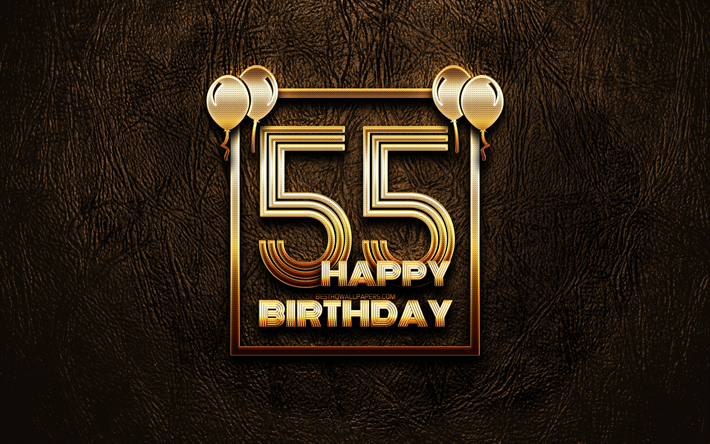 嬉しい55歳の誕生日, ゴールデンフレーム, 4K, ゴールデラの看板, 嬉しいから55歳の誕生日, 第55回目の誕生日パーティ, ブラウンのレザー背景, 第55回目のお誕生日おめで, 誕生日プ, 55歳の誕生日