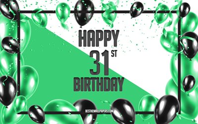 happy 31st birthday, geburtstag luftballons, hintergrund, gl&#252;cklich, 31 jahre, geburtstag, gr&#252;n, 31 happy birthday, schwarz luftballons, bunt geburtstag-muster, happy birthday hintergrund