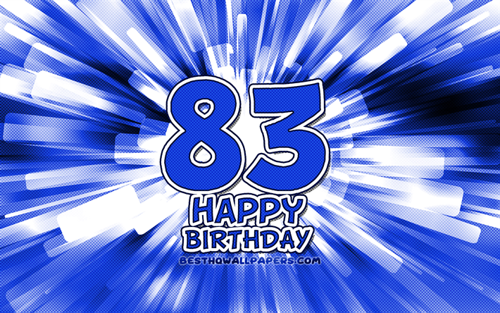Happy 83rd birthday, 4k, blue abstract rays, Birthday Party, creative, Happy 83 Years Birthday, 83rd Birthday Party, 83rd Happy Birthday, cartoon art, Birthday concept, 83rd Birthday