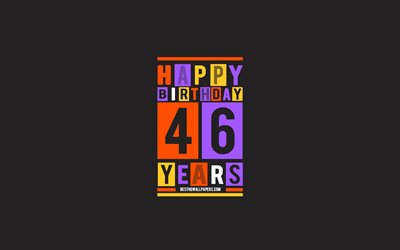 Happy 46 Years Birthday, Birthday Flat Background, 46th Happy Birthday, Creative Flat Art, 46 Years Birthday, Happy 46th Birthday, Colorful Abstraction, Happy Birthday Background