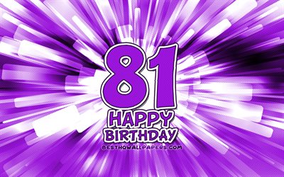 happy 81st birthday, 4k, violett abstrakt-strahlen, geburtstagsfeier, kreativ, fr&#246;hlich 81 jahre geburtstag, 81st birthday party, cartoon art, geburtstag konzept, 81st birthday