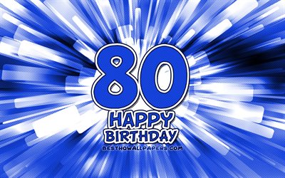 Happy 80th birthday, 4k, blue abstract rays, Birthday Party, creative, Happy 80 Years Birthday, 80th Birthday Party, 80th Happy Birthday, cartoon art, Birthday concept, 80th Birthday