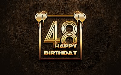 Heureux 48e anniversaire, cadres d&#39;or, 4K, golden glitter signes, Heureux De 48 Ans, 48e F&#234;te d&#39;Anniversaire, en cuir brun fond, 48e Joyeux Anniversaire, Anniversaire concept, 48e Anniversaire