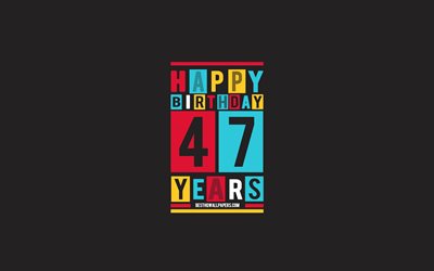 Happy 47 Years Birthday, Birthday Flat Background, 47th Happy Birthday, Creative Flat Art, 47 Years Birthday, Happy 47th Birthday, Colorful Abstraction, Happy Birthday Background