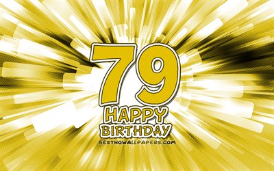 gl&#252;cklich 79th geburtstag, 4k, gelb abstrakt-strahlen, geburtstagsfeier, kreativ, fr&#246;hlich 79 jahre, geburtstag, 79th birthday party, 79th geburtstag, cartoon art, geburtstag konzept, 79th birthday