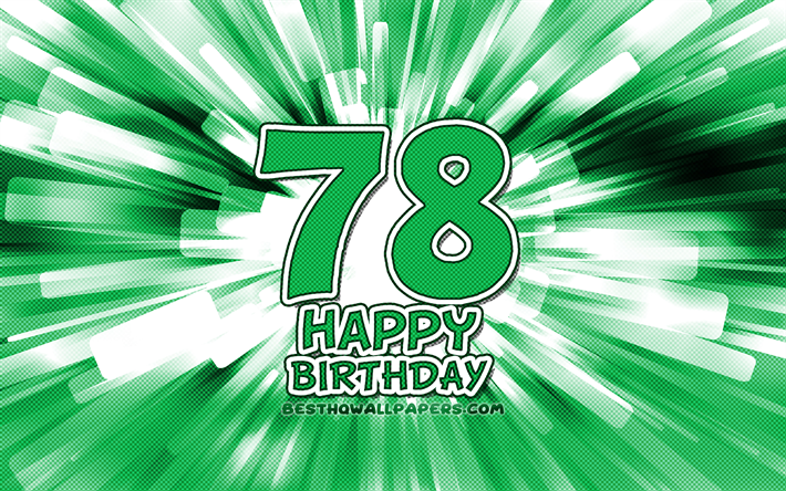 Heureux 78e anniversaire, 4k, vert, abstrait rayons, F&#234;te d&#39;Anniversaire, cr&#233;atif, Heureux De 78 Ans, 78e Anniversaire, 78e Joyeux Anniversaire, cartoon art, Anniversaire concept