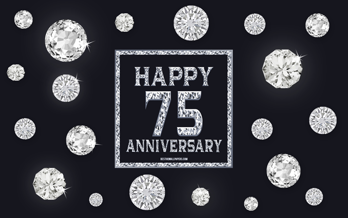 75 Aniversario, diamantes, fondo gris, Aniversario de fondo con piedras preciosas, de 75 A&#241;os de Aniversario, Feliz 75&#186; Aniversario, arte creativo, Feliz Aniversario fondo