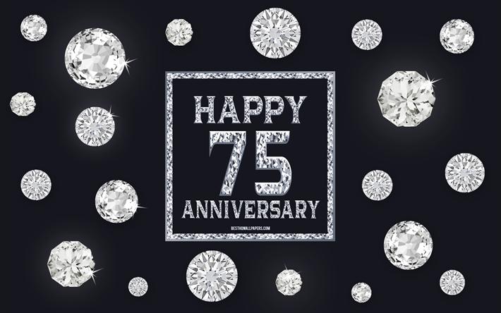 75&#186; Anivers&#225;rio, diamantes, plano de fundo cinza, Anivers&#225;rio de fundo com pedras preciosas, 75 Anos De Anivers&#225;rio, Feliz 75&#186; Anivers&#225;rio, arte criativa, Feliz Anivers&#225;rio de fundo