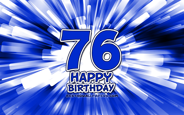 Heureux 76e anniversaire, 4k, abstrait bleu rayons, F&#234;te d&#39;Anniversaire, cr&#233;atif, Heureux De 76 Ans, 76e Anniversaire, 76e Joyeux Anniversaire, cartoon art, Anniversaire concept