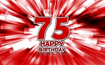 Felice 75 &#176; compleanno, 4k, rosso, astratto raggi, Festa di Compleanno, creativo, Lieto di 75 Anni Compleanno, 75 &#176; Compleanno, il 75 &#176; Compleanno Felice, cartone animato arte, Compleanno, concetto