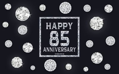 85th Anniversary, diamonds, gray background, Anniversary background with gems, 85 Years Anniversary, Happy 85th Anniversary, creative art, Happy Anniversary background