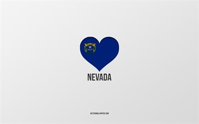 Me encanta Nevada, Estados Americanos, fondo gris, Estado de Nevada, EEUU, coraz&#243;n de la bandera de Nevada, Estados favoritos, Love Nevada