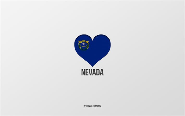 I Love Nevada, &#201;tats am&#233;ricains, fond gris, Nevada State, Etats-Unis, Nevada coeur de drapeau, &#201;tats pr&#233;f&#233;r&#233;s, Love Nevada