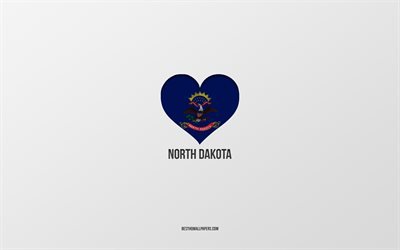 Amo il Dakota del Nord, Stati americani, sfondo grigio, Stato del Dakota del Nord, USA, Cuore della bandiera del Dakota del Nord, Stati preferiti