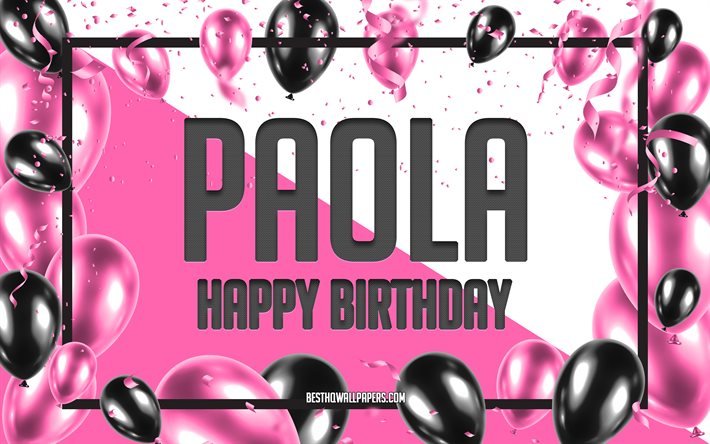 Joyeux anniversaire Paola, Ballons d’anniversaire Fond, Paola, fonds d’&#233;cran avec des noms, Paola Joyeux anniversaire, Pink Balloons Anniversaire Fond, carte de voeux, Paola Anniversaire