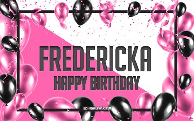Joyeux anniversaire Fredericka, fond de ballons d&#39;anniversaire, Fredericka, fonds d&#39;&#233;cran avec des noms, Fredericka joyeux anniversaire, fond d&#39;anniversaire de ballons roses, carte de voeux, anniversaire de Fredericka