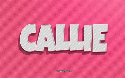 Callie, rosa linjer bakgrund, tapeter med namn, Callie namn, kvinnliga namn, Callie gratulationskort, streckteckning, bild med Callie namn