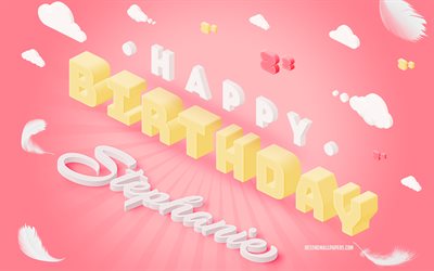 Happy Birthday Stephanie, 3d Art, Birthday 3d Background, Stephanie, Pink Background, Happy Stephanie birthday, 3d Letters, Stephanie Birthday, Creative Birthday Background