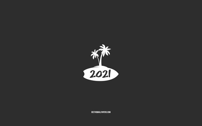 Summer 2021, minimalism, Happy New Year 2021, gray background, 2021 concepts, palm trees, 2021 New year, surfing