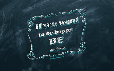 If you want to be happy be, chalkboard, Leo Tolstoy Quotes, blue background, motivation quotes, inspiration, Leo Tolstoy