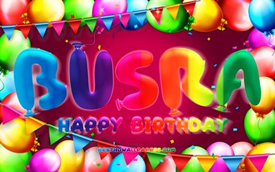Happy Birthday Busra, 4k, colorful balloon frame, Busra name, purple background, Busra Happy Birthday, Busra Birthday, popular turkish female names, Birthday concept, Busra