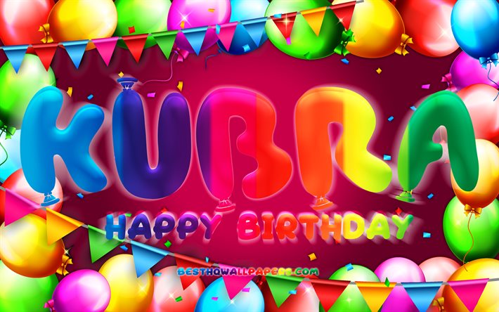 お誕生日おめでKubra, 4k, カラフルバルーンフレーム, Kubra名, 紫色の背景, Kubraお誕生日おめで, Kubra誕生日, 人気のトルコの女性の名前, 誕生日プ, Kubra