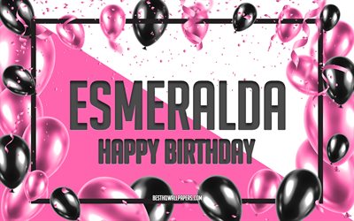 Happy Birthday Esmeralda, Birthday Balloons Background, Esmeralda, wallpapers with names, Esmeralda Happy Birthday, Pink Balloons Birthday Background, greeting card, Esmeralda Birthday
