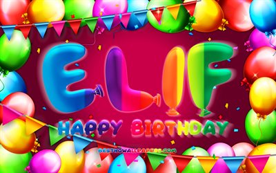 お誕生日おめでElif, 4k, カラフルバルーンフレーム, Elif名, 紫色の背景, Elifお誕生日おめで, Elif誕生日, 人気のトルコの女性の名前, 誕生日プ, Elif