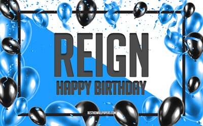 Happy Birthday Reign, Birthday Balloons Background, Reign, wallpapers with names, Reign Happy Birthday, Blue Balloons Birthday Background, Reign Birthday