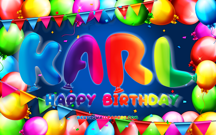 お誕生日おめでとうカール, 4k, カラフルなバルーンフレーム, カールの名前, 青の背景, カール ハッピーバースデー, カール誕生日, 人気のドイツ人男性の名前, 誕生日コンセプト, カール