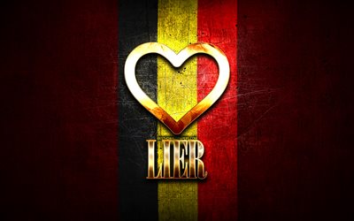 I Love Lier, belgian cities, golden inscription, Day of Lier, Belgium, golden heart, Lier with flag, Lier, Cities of Belgium, favorite cities, Love Lier