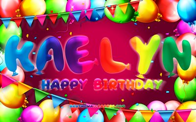Happy Birthday Kaelyn, 4k, colorful balloon frame, Kaelyn name, purple background, Kaelyn Happy Birthday, Kaelyn Birthday, popular american female names, Birthday concept, Kaelyn