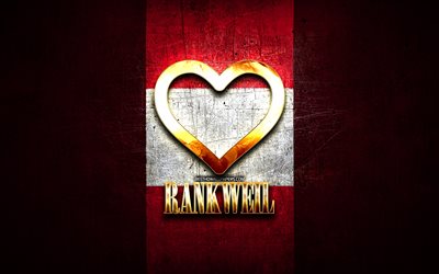 I Love Rankweil, austrian cities, golden inscription, Day of Rankweil, Austria, golden heart, Rankweil with flag, Rankweil, Cities of Austria, favorite cities, Love Rankweil
