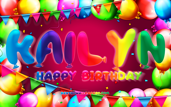 joyeux anniversaire kailyn, 4k, cadre de ballon color&#233;, nom kailyn, fond violet, kailyn joyeux anniversaire, kailyn anniversaire, noms f&#233;minins am&#233;ricains populaires, concept d’anniversaire, kailyn