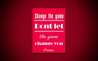 4k, Change the game Dont let the game change you, quotes about game, Macklemore, purple paper, popular quotes, inspiration, Macklemore quotes