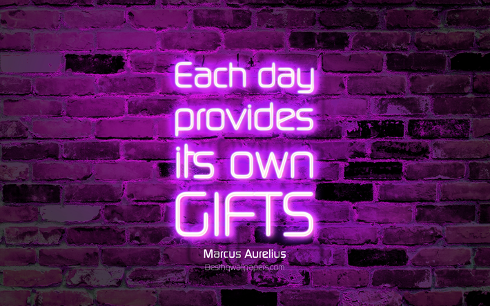 Each day provides its own gifts, 4k, violet brick wall, Marcus Aurelius Quotes, popular quotes, neon text, inspiration, Marcus Aurelius, quotes about life