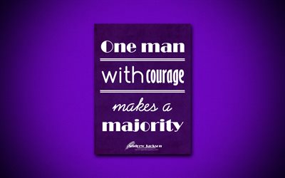 4k, One man with courage makes a majority, quotes about majority, Andrew Jackson, violet paper, popular quotes, inspiration, Andrew Jackson quotes