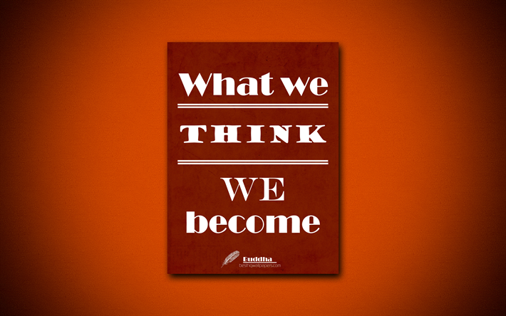 4k, What we think We become, quotes about thoughts, Buddha, brown paper, popular quotes, inspiration, Buddha quotes