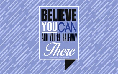 Believe you can and youre halfway there, Theodore Roosevelt quotes, blue creative background, popular quotes, motivation, inspiration