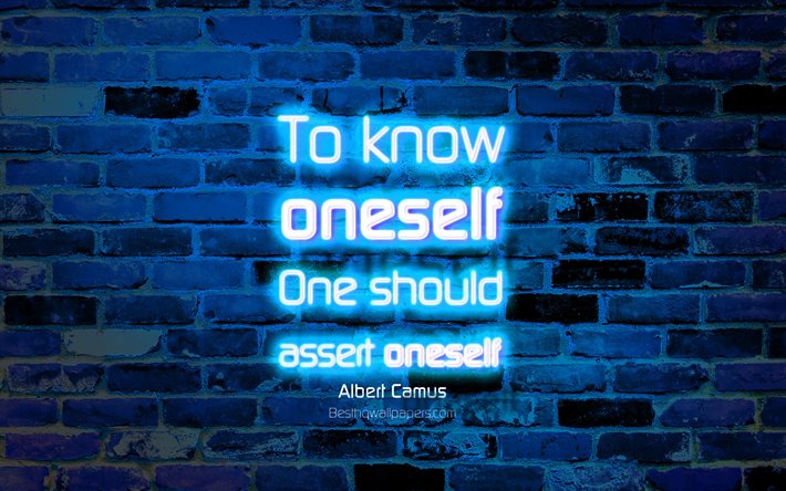 To know oneself One should assert oneself, 4k, blue brick wall, Albert Camus Quotes, popular quotes, neon text, inspiration, Albert Camus, quotes about oneself