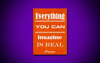 4k, Everything you can imagine is real, quotes about life, Pablo Picasso, orange paper, popular quotes, inspiration, Pablo Picasso quotes