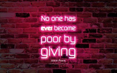 No one has ever become poor by giving, 4k, purple brick wall, Anne Frank Quotes, popular quotes, neon text, inspiration, Anne Frank, quotes about life